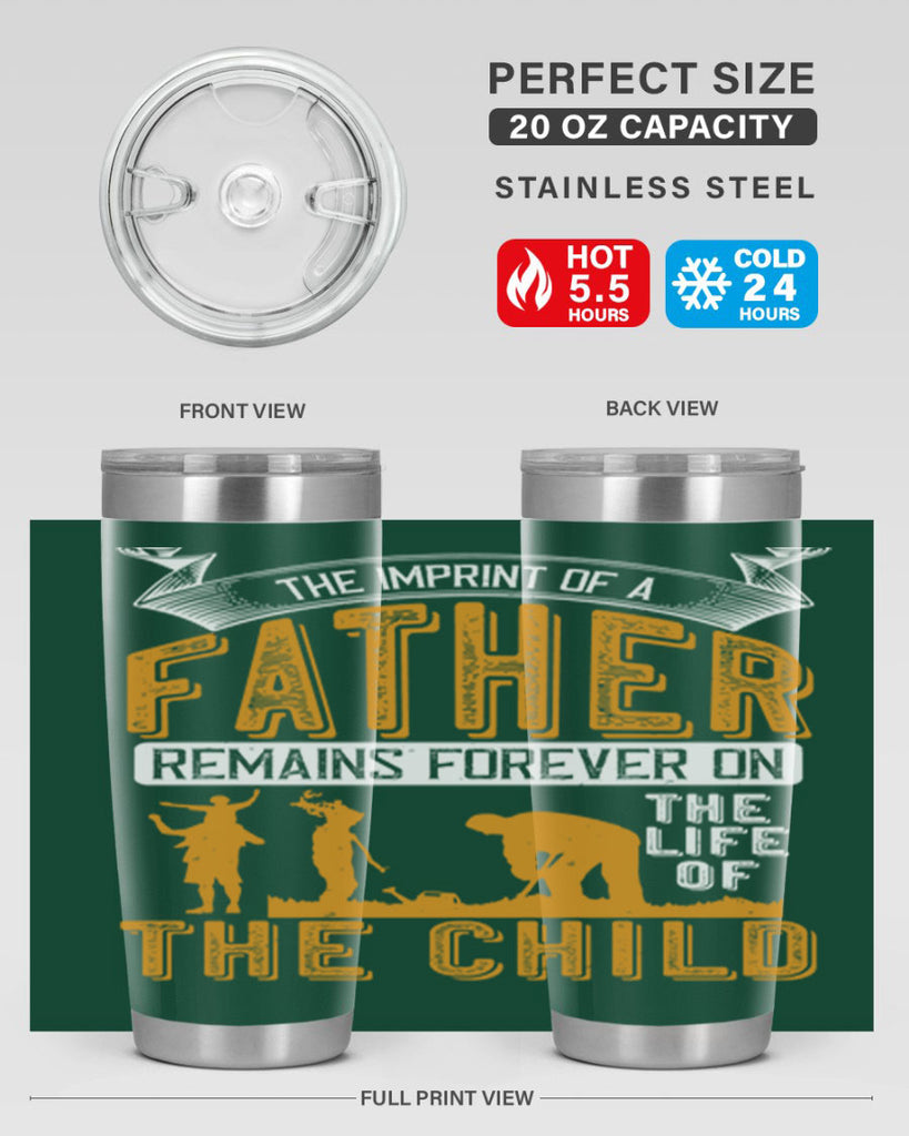 the imprint of a father remains forever on the life of the child 163#- fathers day- Tumbler