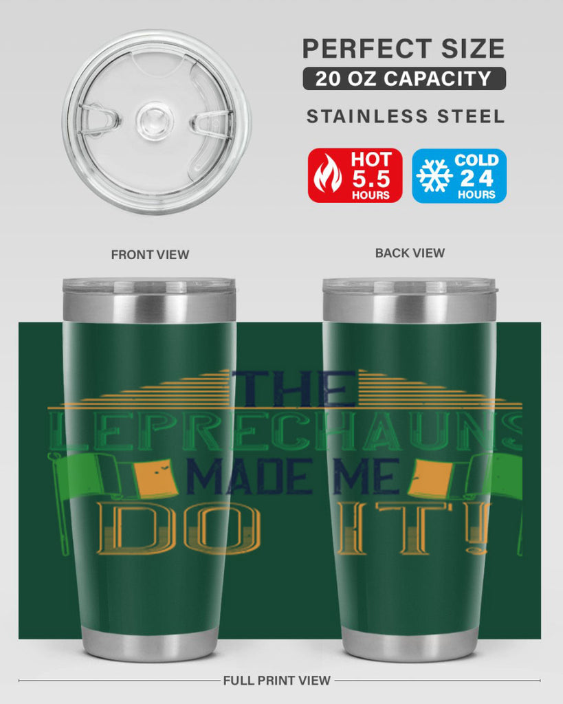 the leprechauns made me do it Style 10#- St Patricks Day- Tumbler