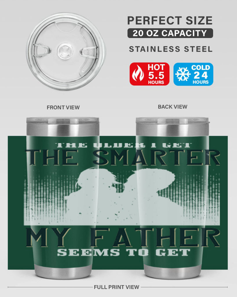 the older i get the smarter 156#- fathers day- Tumbler