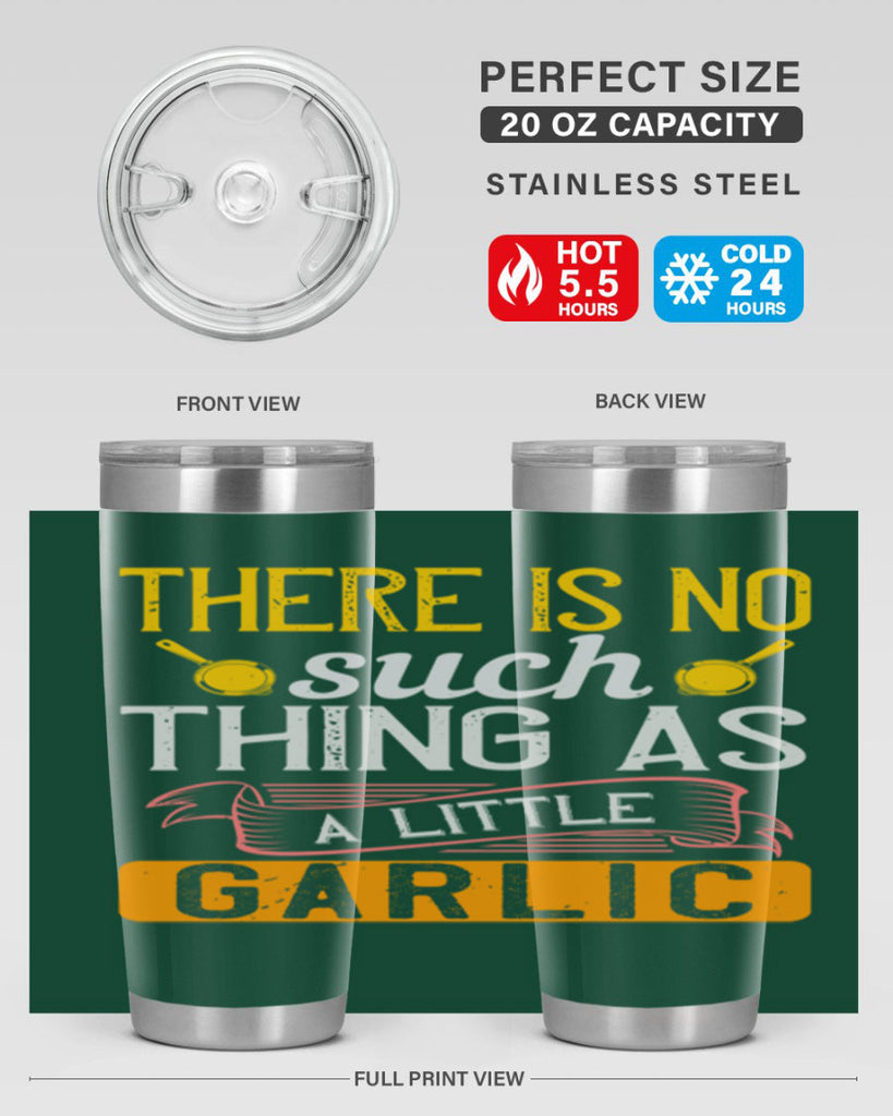 there is no such thing as a little garlic 13#- cooking- Tumbler