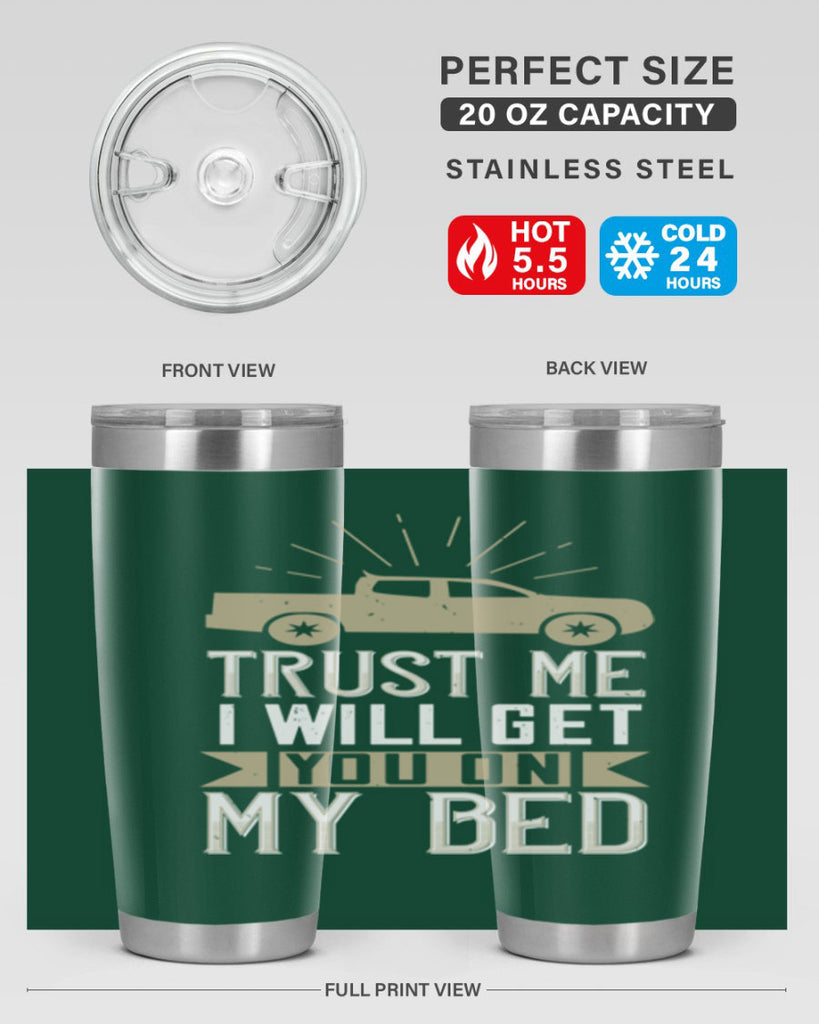 trust me i will get you on my bed Style 10#- truck driver- tumbler