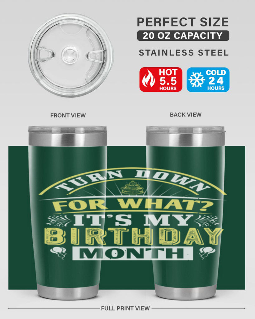 turn down for what it’s my birthday month Style 22#- birthday- tumbler