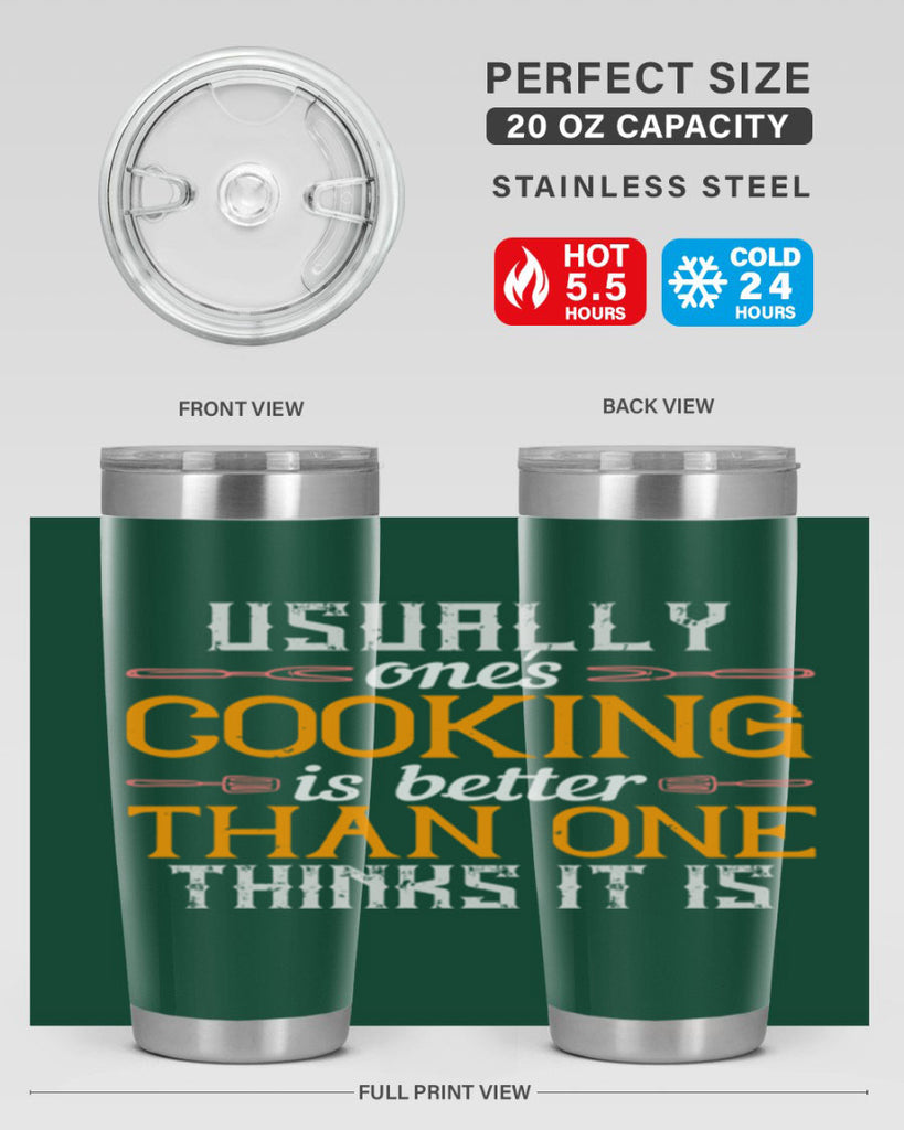 usually ones cooking is better than one thinks it is 10#- cooking- Tumbler