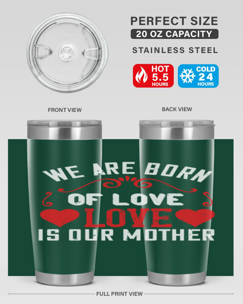 we are born of love love is our mother 30#- mom- Tumbler