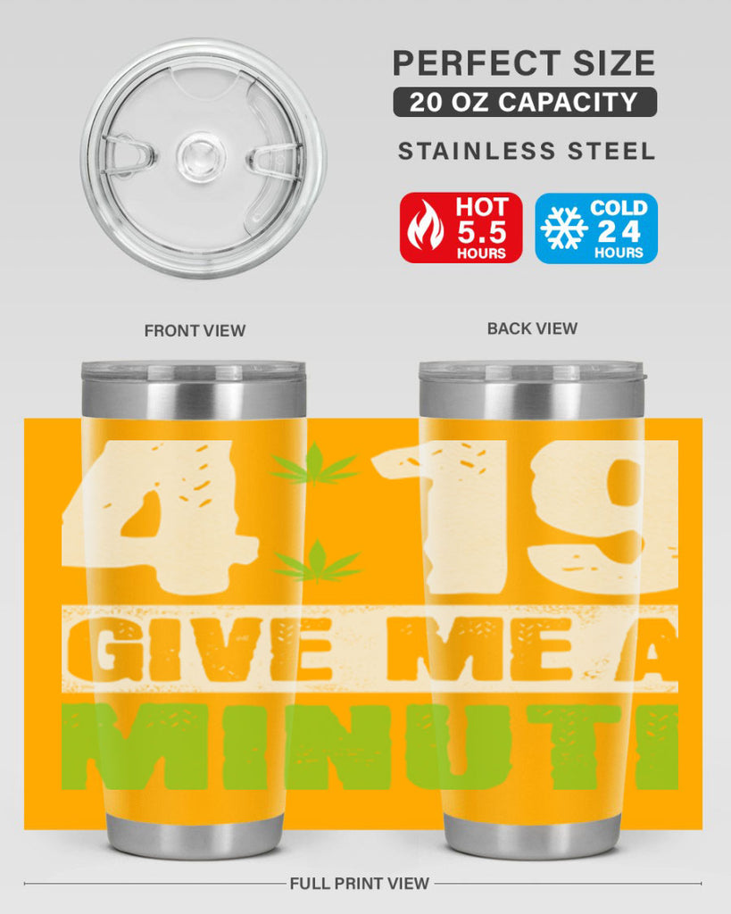 4-19 give me a minute 85#- marijuana- Tumbler