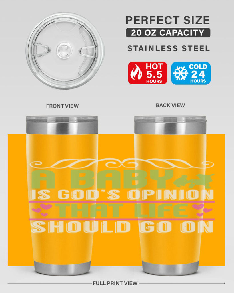 A baby is God opinion that life should go on Style 168#- baby- tumbler