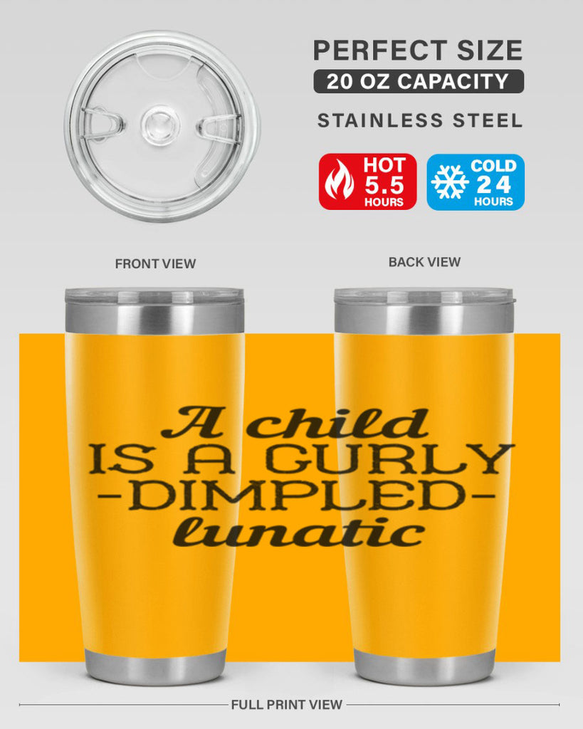 A child is a curly dimpled lunatic Style 7#- baby- Tumbler
