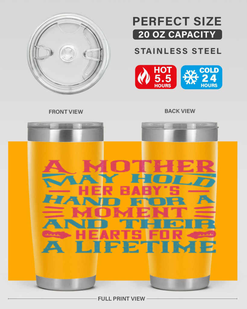 A mother may hold her baby’s hand for a moment and their hearts for a lifetime Style 133#- baby- tumbler