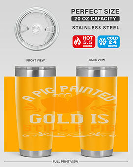 A pig painted gold is still a pig Style 103#- pig- Tumbler