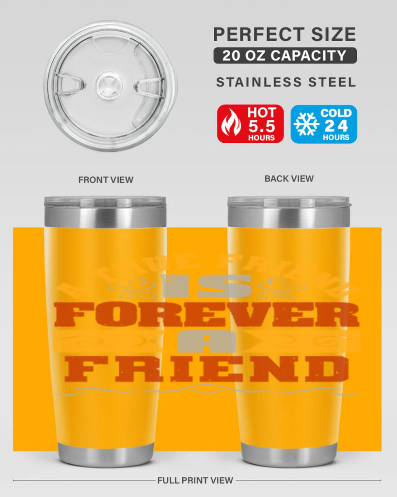 A true friend is forever a friend Style 68#- Best Friend- Tumbler