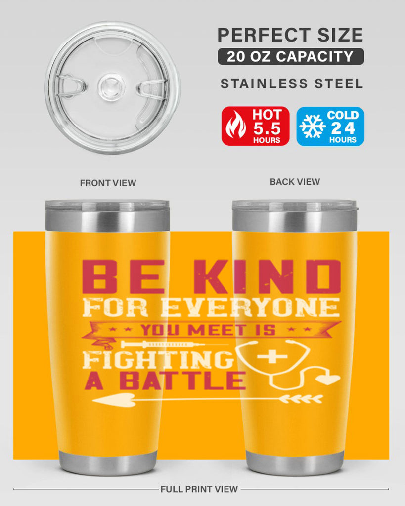 BE KIND for everyone you meet is fighting a BATTLE Style 226#- nurse- tumbler