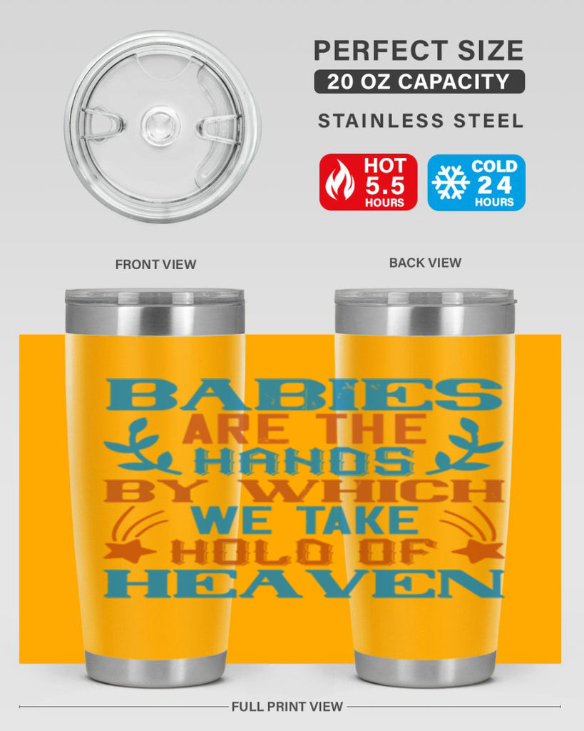 Babies are the hands by which we take hold of heaven Style 131#- baby- tumbler