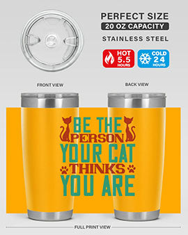 Be The Person Thinks You are Style 28#- cat- Tumbler