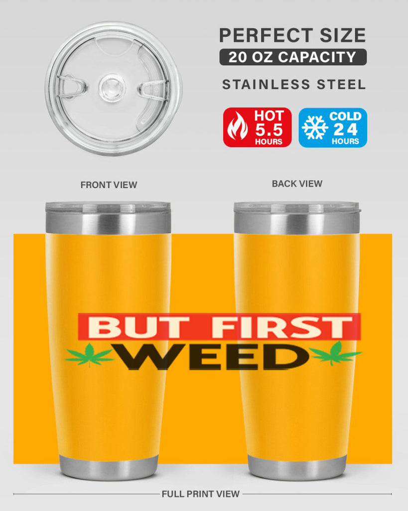 But First Weed 29#- marijuana- Tumbler