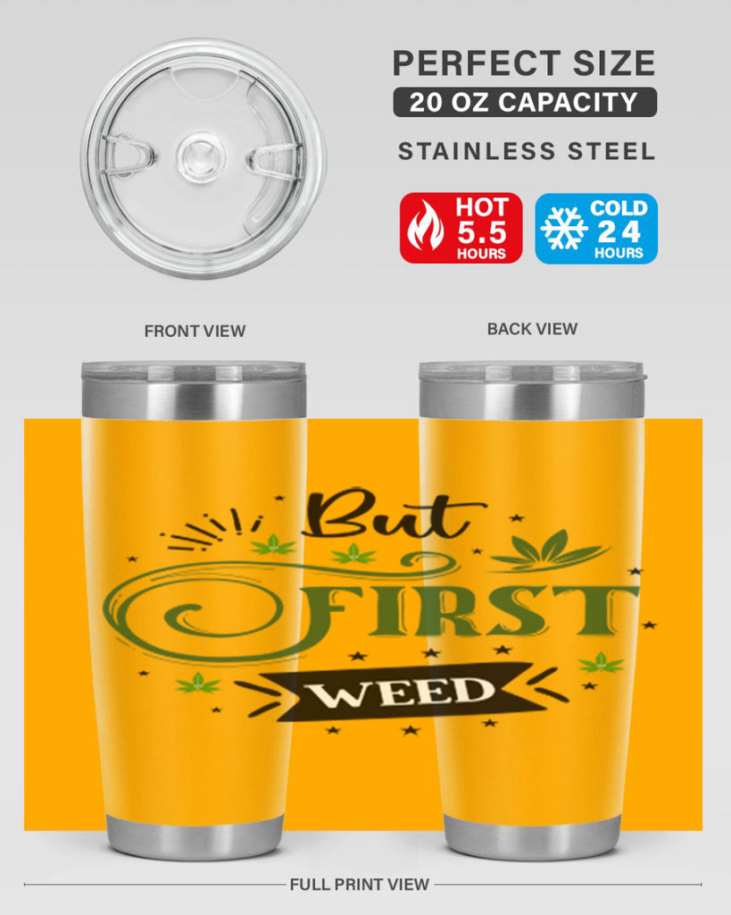 But First Weed 31#- marijuana- Tumbler