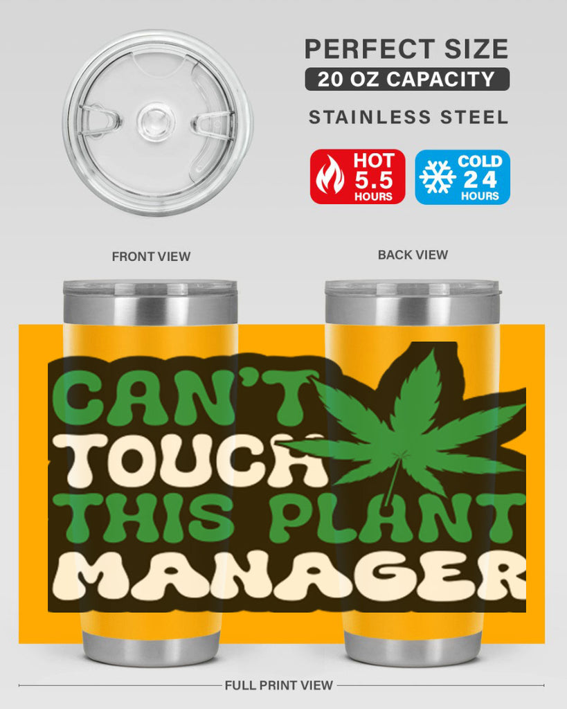 Cant touch this plant manager 57#- marijuana- Tumbler