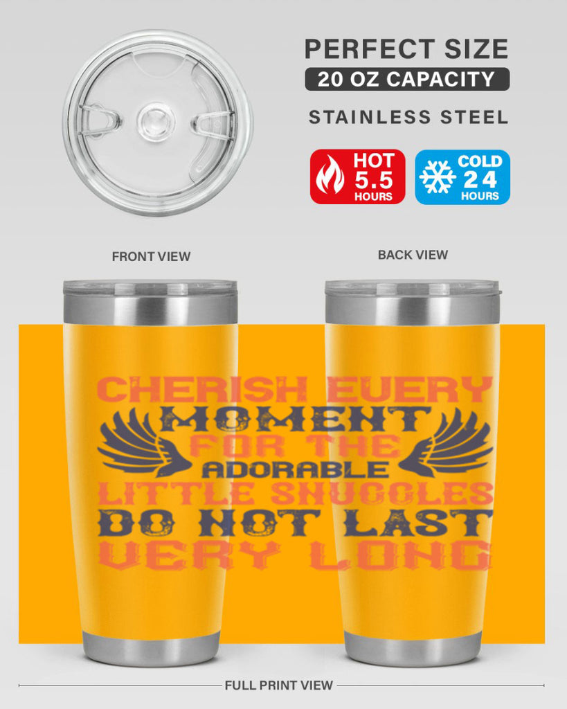Cherish every moment for the adorable little snuggles do not last very long Style 126#- baby- tumbler