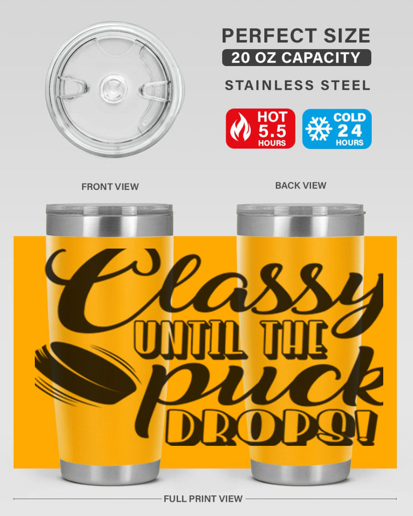 Classy until puck the puck drops 1377#- hockey- Tumbler