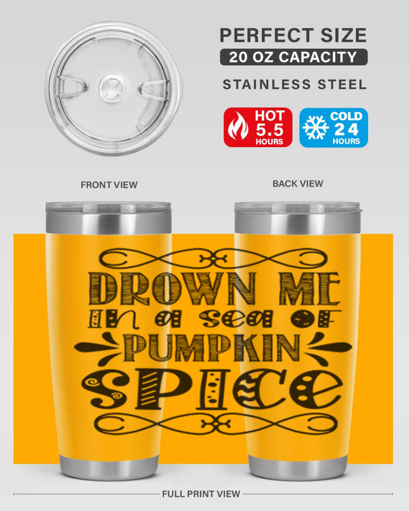 Drown Me In A Sea Of Pumpkin Spice 74#- fall- Tumbler