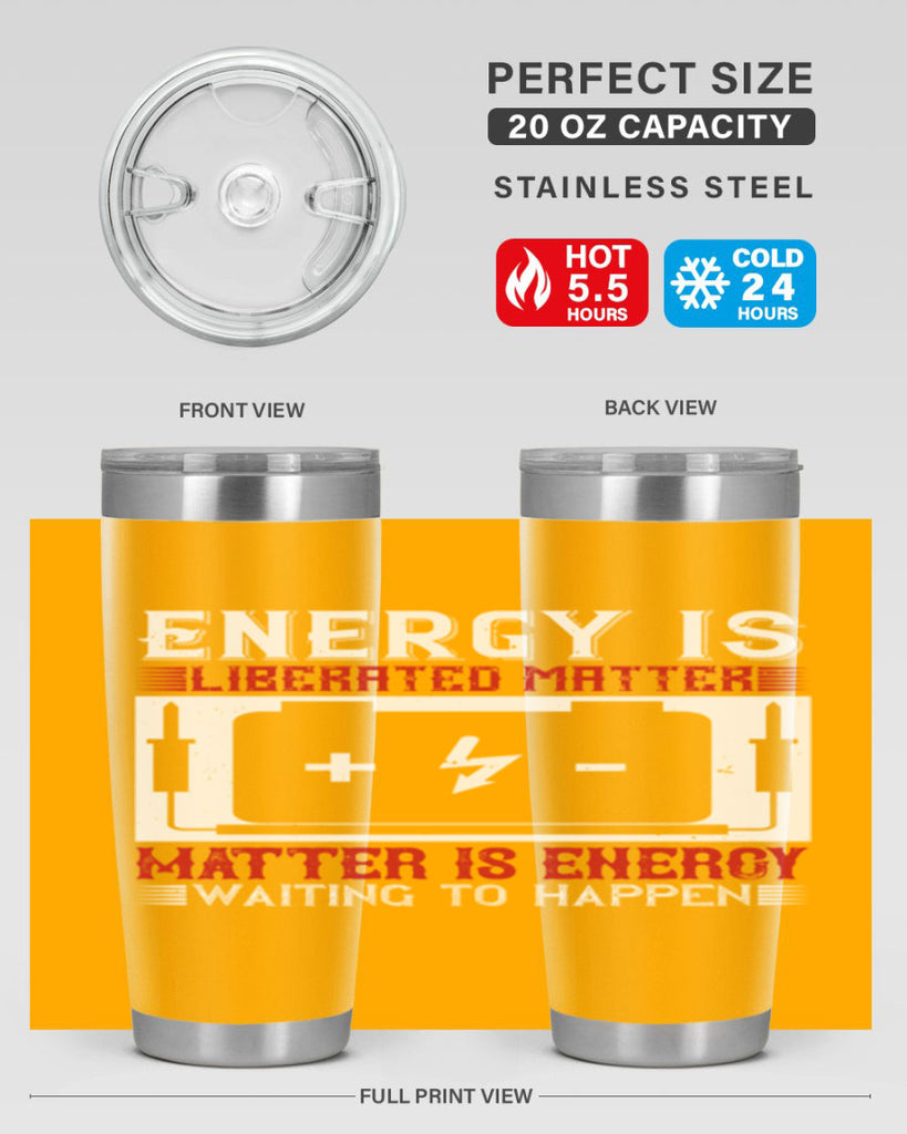 Energy is liberated matter matter is energy waiting to happen Style 42#- electrician- tumbler