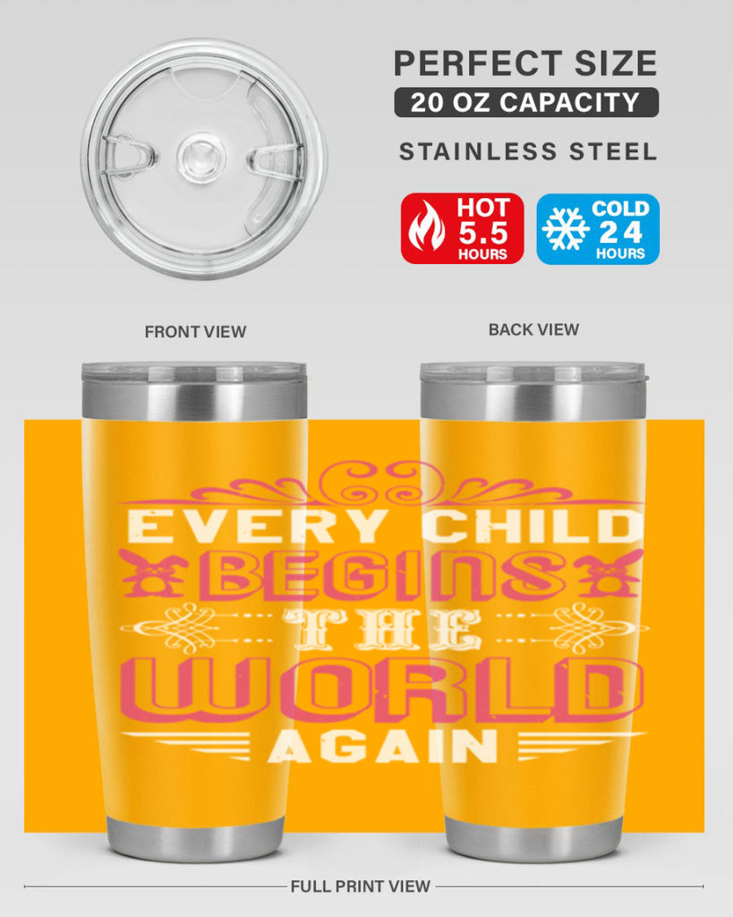 Every child begins the world again Style 42#- baby shower- tumbler