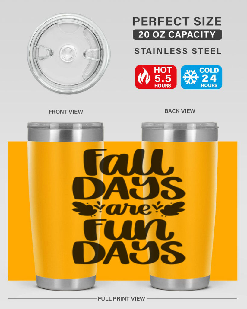 Fall Days Are Fun Days 483#- fall- Tumbler