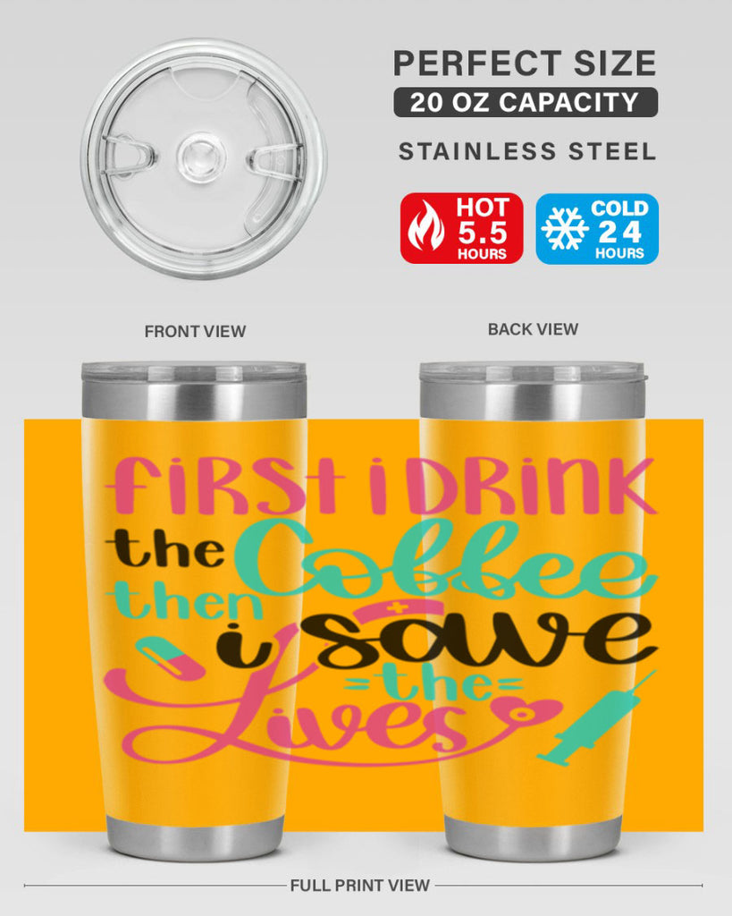 First I Drink The Coffe Style Style 191#- nurse- tumbler