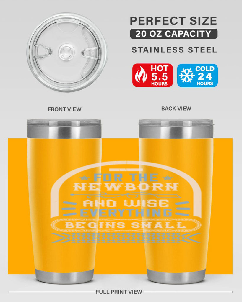 For the newborn and wise everything begins small Style 123#- baby- tumbler