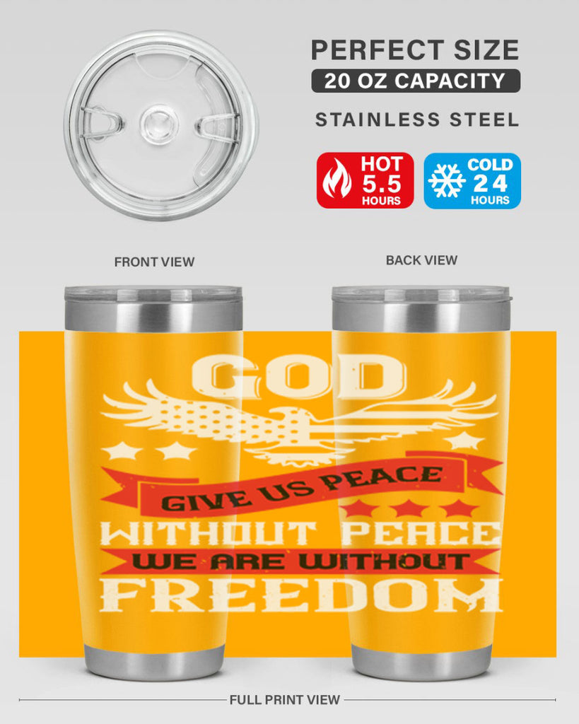 God give us peace without peace we are without freedom Style 95#- Fourt Of July- Tumbler