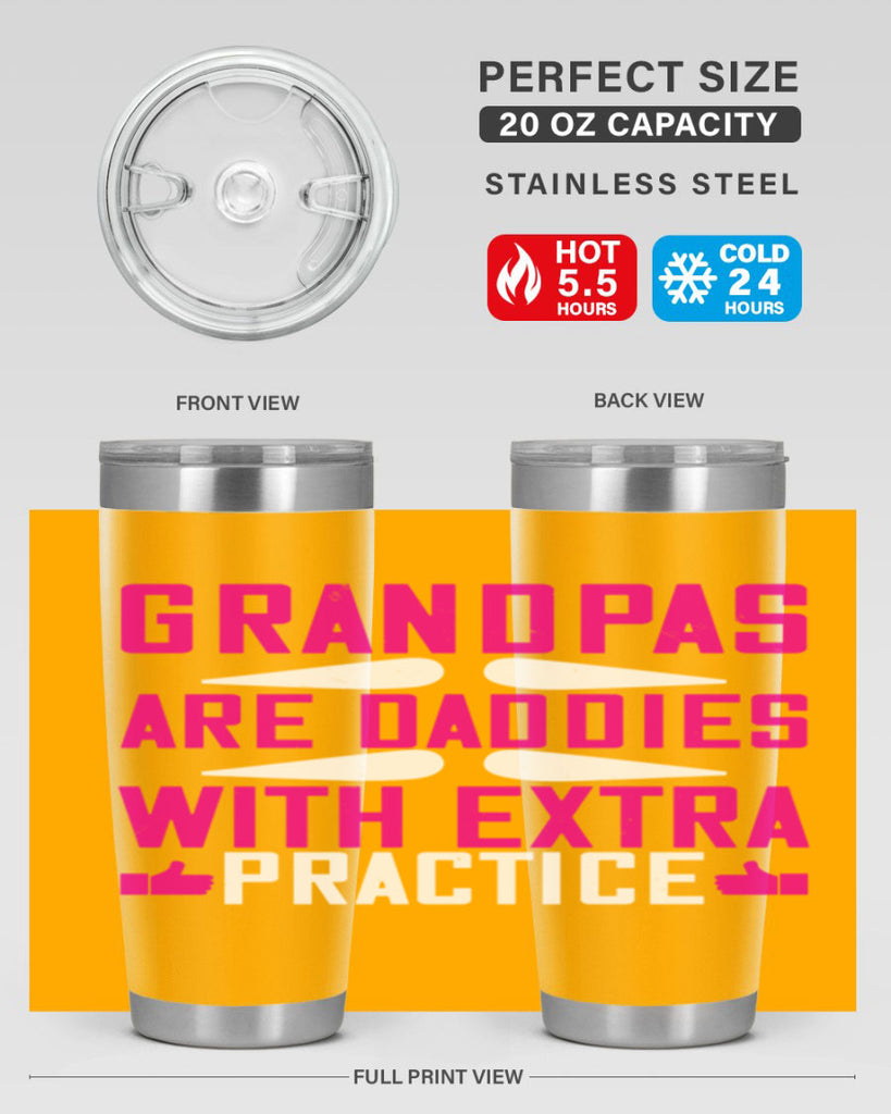 Grandpas are daddies with extra practice 100#- grandpa - papa- Tumbler