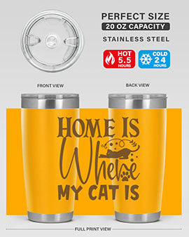 Home Is Where My Cat Is Style 14#- cat- Tumbler