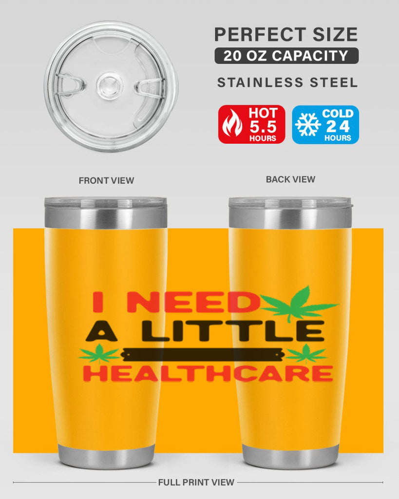 I Need a little Healthcare 130#- marijuana- Tumbler