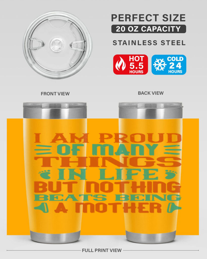 I am proud of many things in life but nothing beats being a mother Style 119#- baby- tumbler