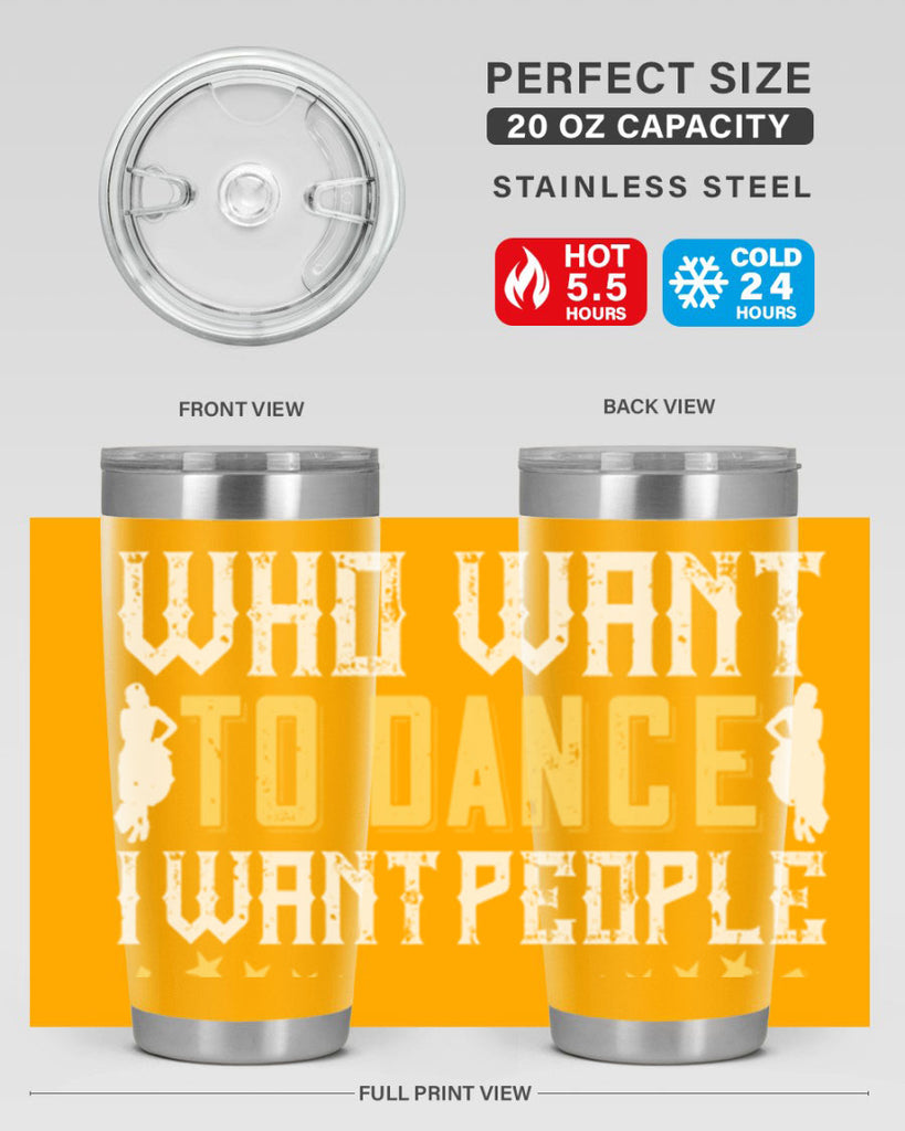 I don’t want people who want to dance I want people who have to dance 18#- dance- Tumbler