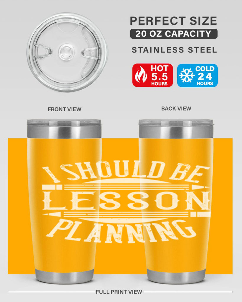 I should be lesson planning Style 104#- teacher- tumbler