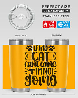If My Cat Cant Come Im Not Going Style 96#- cat- Tumbler