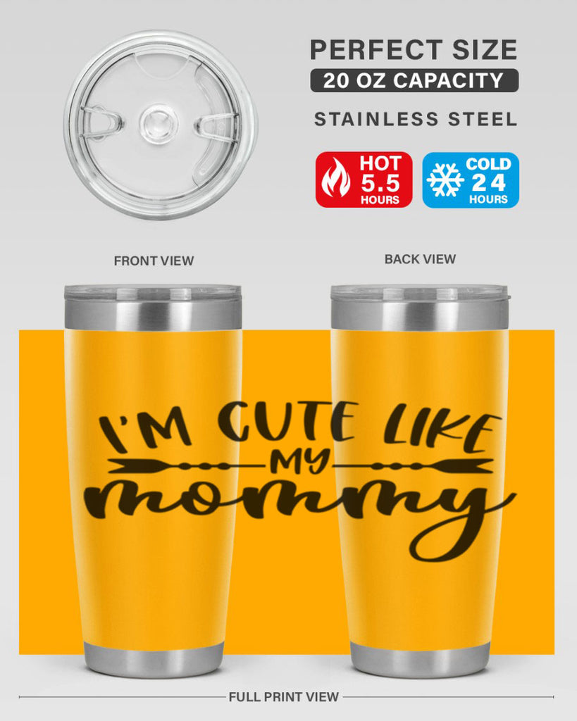 Im Cute Like My Mommy Style 83#- baby- tumbler