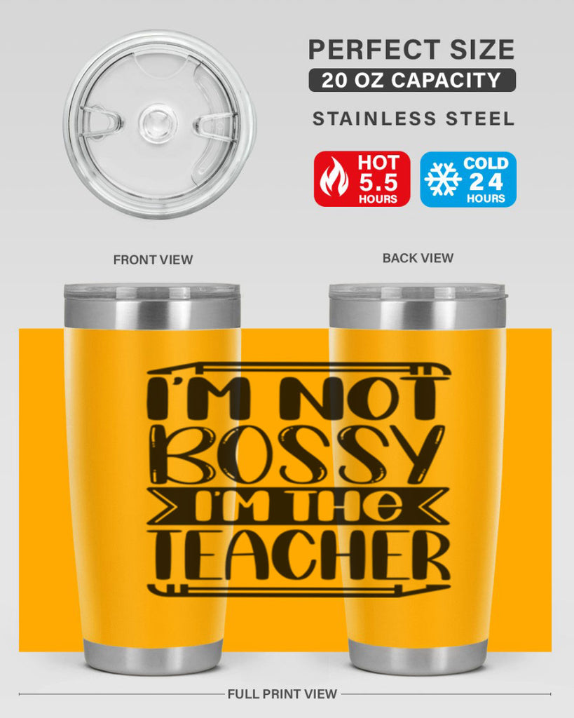 Im Not Bossy Im The Teacher Style 71#- teacher- tumbler