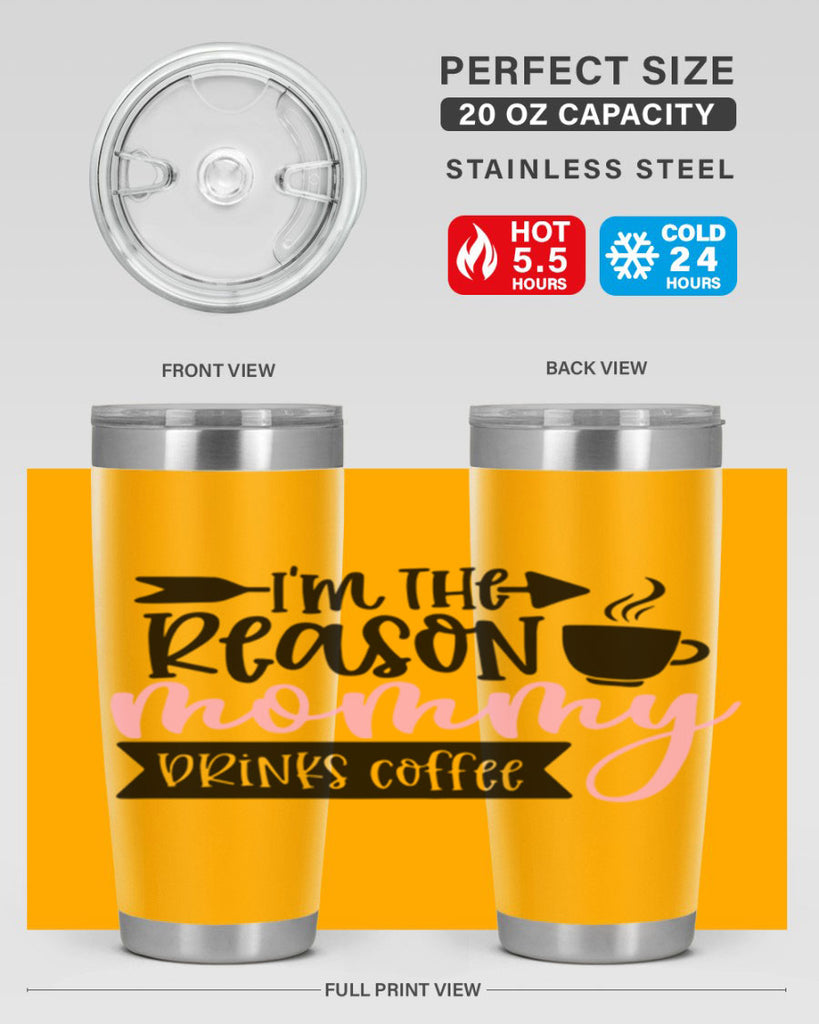 Im The Reason Mommy Drinks Coffee Style 82#- baby- tumbler