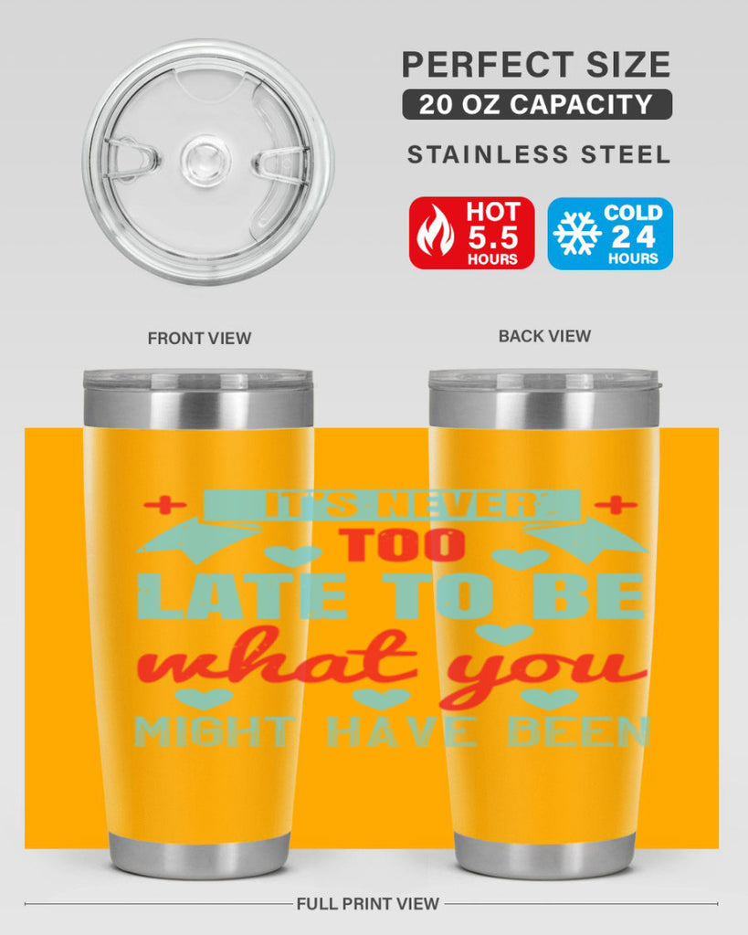 It’s never too late to be what you might have been Style 303#- nurse- tumbler