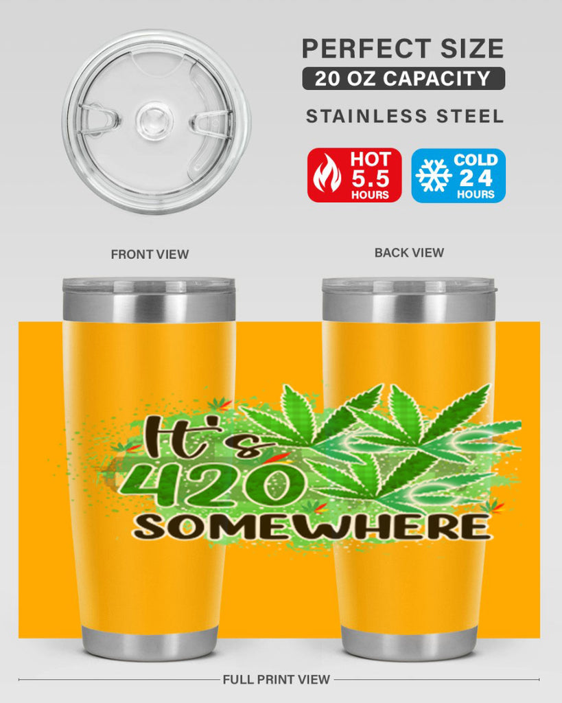 Its 420 Somewhere 155#- marijuana- Tumbler