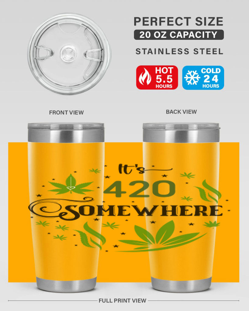 Its 420 Somewhere 156#- marijuana- Tumbler