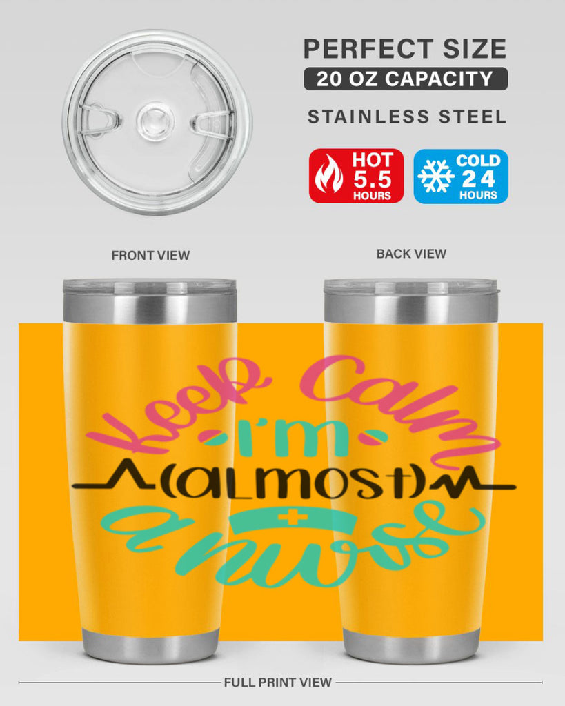Keep Calm Im Almost Style Style 146#- nurse- tumbler