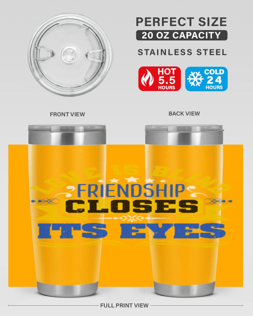 Love is blind friendship closes its eyes Style 86#- Best Friend- Tumbler