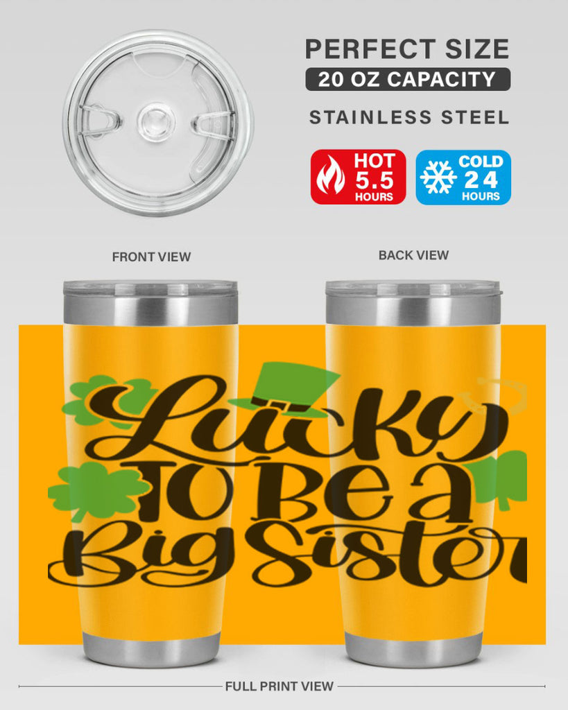 Lucky To Be A Big Sister Style 51#- St Patricks Day- Tumbler