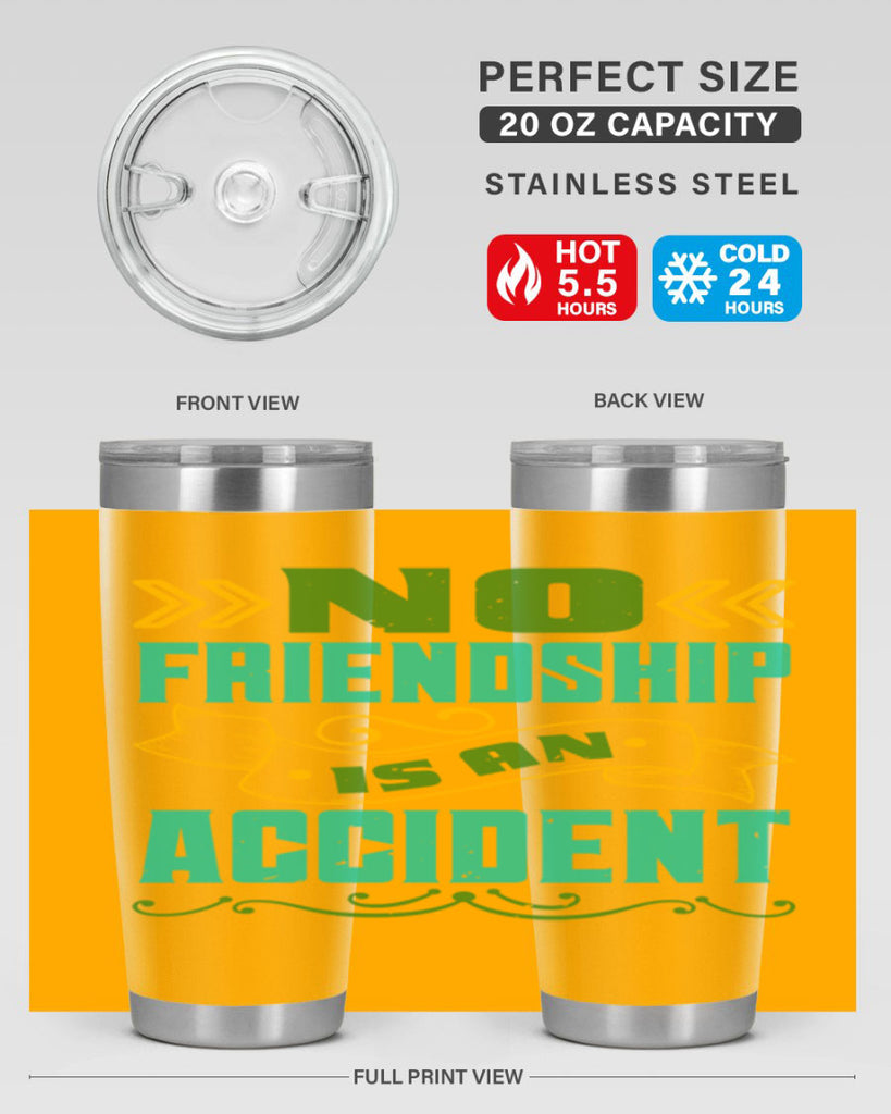 No friendship is an accident Style 78#- Best Friend- Tumbler