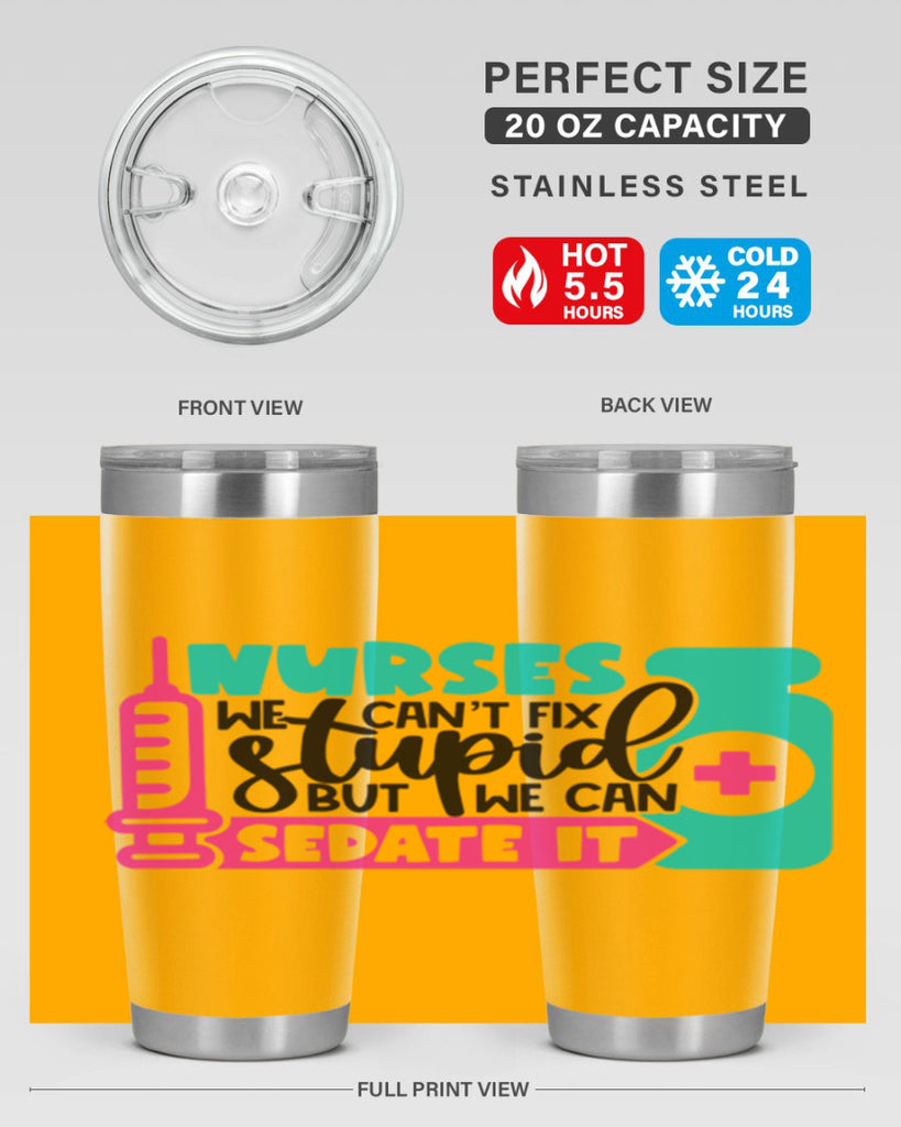 Nurses We Cant Fix Stupid But We Can Sedate It Style Style 75#- nurse- tumbler