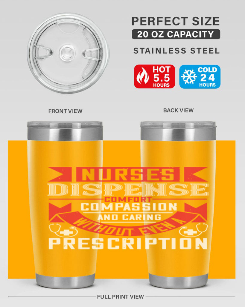 Nurses dispense comfort compassion and caring without even a prescription Style 282#- nurse- tumbler