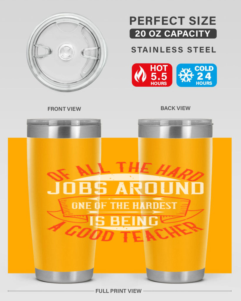 Of all the hard jobs around one of the hardest is being a good teacher Style 90#- teacher- tumbler
