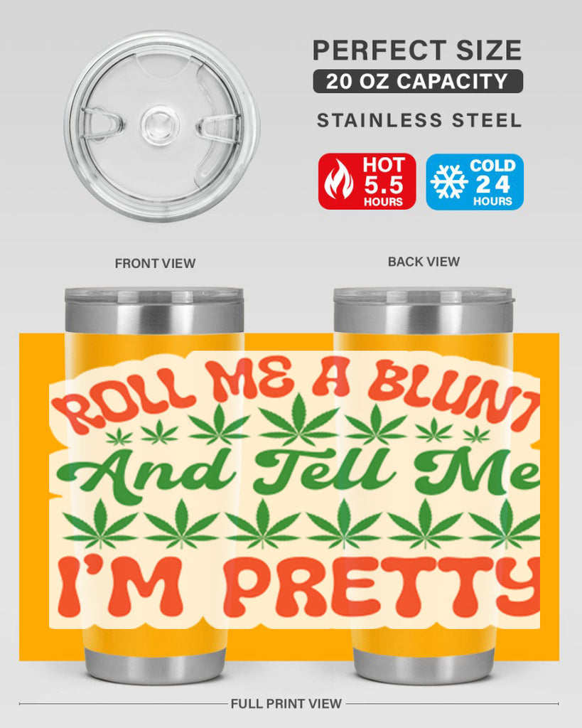 Roll Me A Blunt And Tell Me Im Pretty 228#- marijuana- Tumbler